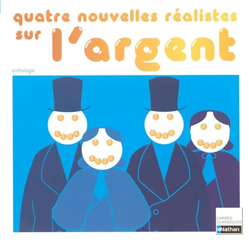 Quatre nouvelles réalistes sur l'argent, XIXème siècle